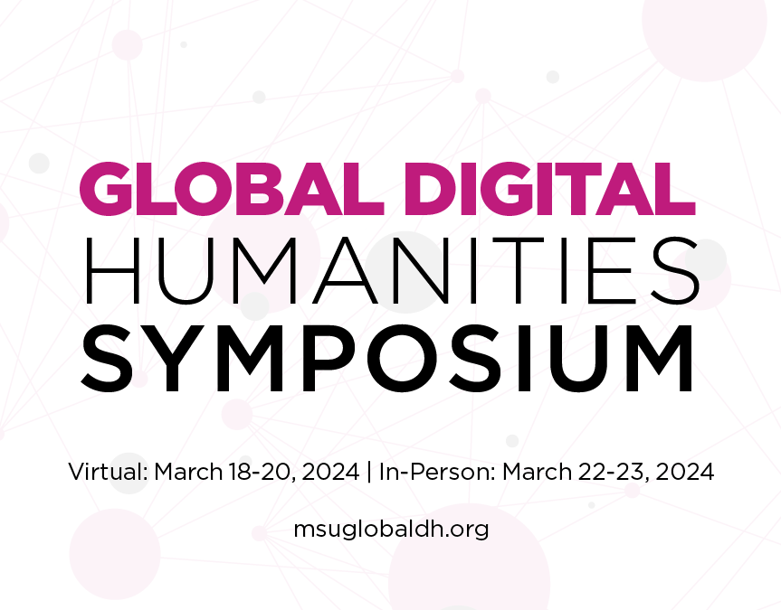 Global Digital Humanities Symposium Virtual March 18-20, 2024 and In Person March 22-23, 2024. Accent color in a deep pink with a light pink and black network graphic in the background.